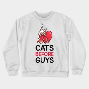 Cats Before Guys Crewneck Sweatshirt